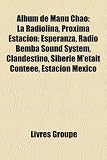 Album de Manu Chao: La Radiolina, Prxima Estacin: Esperanza, Radio Bemba Sound System, Clandestino, Sibrie MTait Contee, Estacion Mexico