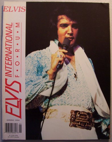 ELVIS International Forum [Elvis Presley] First Quarter 1994, Spring Issue (Vol. 7 No. 1)