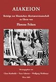 Produkt-Bild: Aiakeion: Beitr&auml;ge zur Klassischen Altertumswissenschaft zu Ehren von Florens Felten