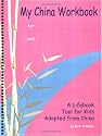 My China Workbook: a lifebook tool for kids adopted from China (English, Spanish, French, Italian, German, Japanese, Russian, Ukrainian, Chinese, Hindi, ... Gujarati, Bengali and Korean Edition)