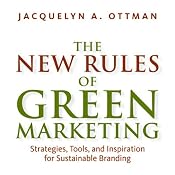 The New Rules of Green Marketing: Stragegies, Tools, and Inspiration for Sustainable Branding | [Jacquelyn Ottman]