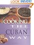 Cooking the Cuban Way: Culturally Authentic Foods, Including Low-Fat and Vegetarian Recipes (Easy Menu Ethnic Cookbooks)