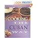 Cooking the Cuban Way: Culturally Authentic Foods, Including Low-Fat and Vegetarian Recipes (Easy Menu Ethnic Cookbooks)