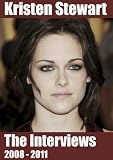 Kristen Stewart Interviews 2008 - 2011