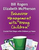 Behaviour management with young children : crucial first steps with children 3-7 years