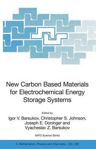 New Carbon Based Materials for Electrochemical Energy Storage Systems: Batteries, Supercapacitors and Fuel Cells (Nato Science Series II:)