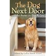 Dog Next Door, The: And Other Stories of the Dogs We Love