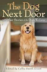 The dog next door : and other stories of the dogs we love