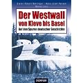 Der Westwall von Kleve bis Basel. Auf den Spuren deutscher Geschichte.