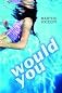 Would You