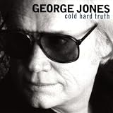 George Jones - Cold Hard Truth