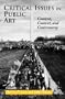 Critical Issues in Public Art: Content, Context, and Controversy