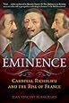 Eminence: Cardinal Richelieu and the Rise of France