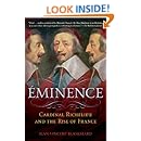 Eminence: Cardinal Richelieu and the Rise of France