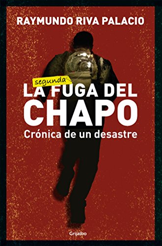 La fuga del Chapo: Crónica de un desastre (Spanish Edition)