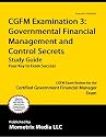 CGFM Examination 3: Governmental Financial Management and Control Secrets Study Guide: CGFM Exam Review for the Certified Government Financial Manager Examinations