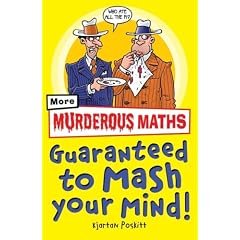 Murderous Maths Guaranteed to Mash Your Mind: More Muderous Maths (Murderous Maths)