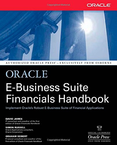 Oracle E-Business Suite Financials Handbook (Osborne ORACLE Press Series), by David James, Simon Russell, Graham H. Seibert