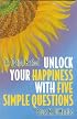 Unlock Your Happiness With Five Simple Questions The Option Method