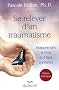 Se relever d'un traumatisme : R�apprendre � vivre et � faire confiance