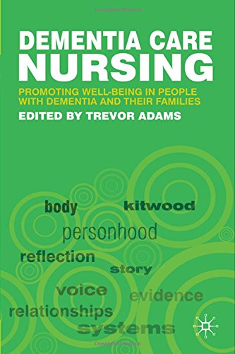 Dementia Care Nursing: Promoting Well-being in People with Dementia and Their Families