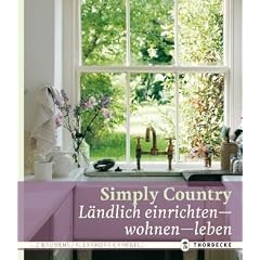 Simply Country: L�ndlich einrichten - wohnen - leben