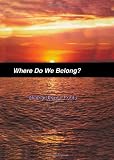 Where Do We Belong?
