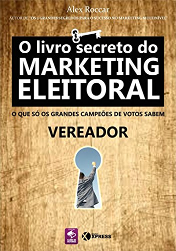 O Livro Secreto Do Marketing Eleitoral (Portuguese Edition)