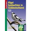 V�gel beobachten in S�ddeutschland: Die besten Beobachtungsgebiete zwischen Mosel und Watzmann