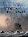 Riders of the Storm: The Story of the Royal National Lifeboat Institution
