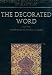 The Decorated Word: Qur'ans of the 17th to 19th Centuries AD: Part Two (The Nasser D Khalili Collection of Islamic Art)