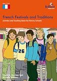 picture of French Festivals and Traditions: A Comprehensive Teaching Guide for Primary Schools: A Comprehensive Teaching Guide for Primary School Teachers