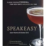Speakeasy: The Employees Only Guide to Classic Cocktails Reimagined (Hardcover)