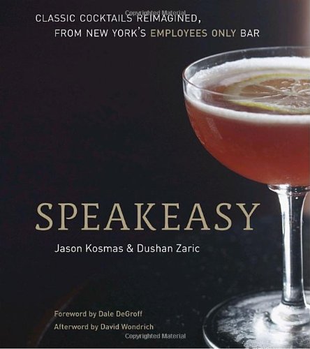 Speakeasy: The Employees Only Guide to Classic Cocktails