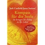 Kompass f�r die Seele: So bringen Sie Erfolg in Ihr Leben: 60 zeitlose Lebensgesetzevon "Jack Canfield"