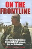 On the frontline : true stories of outstanding bravery of British forces in Iraq and Afghanistan