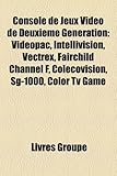 Console de Jeux Video de Deuxieme Generation: Videopac, Intellivision, Vectrex, Fairchild Channel F, Colecovision, Sg-1000, Color TV Game-