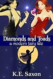 Diamonds and Toads: A Modern Fairy Tale (Sizzling Romantic Comedy/Fantasy Romance)