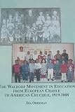 The Waldorf movement in education from European cradle to American crucible, 1919-2008