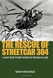 Rescue of Streetcar 304: A Navy Pilot's Forty Hours on the Run in Laos (Ausa)