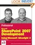 Professional Microsoft SharePoint 2007 Development Using Microsoft Silverlight 2 (Wrox Programmer to Programmer)