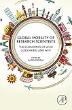 Global mobility of research scientists : the economics of who goes where and why