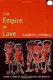 The Empire of Love: Toward a Theory of Intimacy, Genealogy, and Carnality (Public Planet Books)