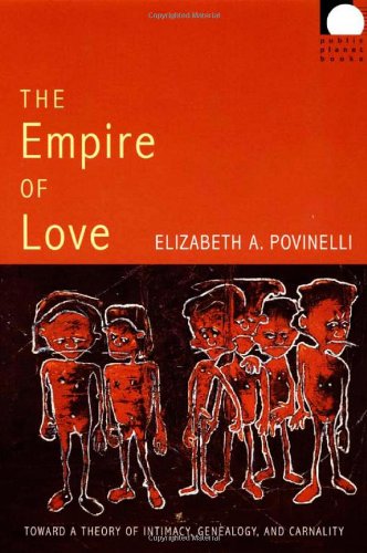 The Empire of Love: Toward a Theory of Intimacy, Genealogy, and Carnality (Public Planet Books)