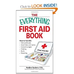 Everything First Aid Book: How to Handle Falls and Breaks, Choking, Cuts and Scrapes, Insect Bites and Rashes, Burns, Poisoning, and When to... by Nadine Saubers