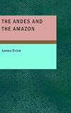 The Andes and the Amazon: Across the Continent of South America