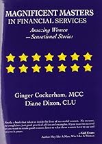 Magnificent Masters in Financial Services: Amazing Women&mdash;Sensational Stories