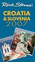 Rick Steves' Croatia and Slovenia 2007 (Rick Steves)