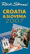 Rick Steves' Croatia and Slovenia 2007 (Rick Steves)