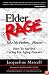 Elder Rage, or Take My Father... Please! How To Survive Caring For Aging Parents